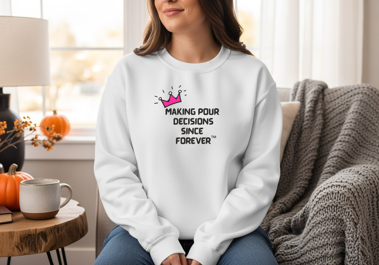 Making Pour Decisions Since Forever Sweatshirt – Wheel of Dare QR Party Game Included