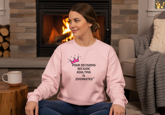 Pour Decisions: Because Adulting Is Overrated Sweatshirt – Wheel of Dare QR Party Game Included