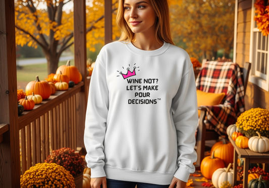 Wine Not? Let’s Make Pour Decisions Sweatshirt – Wheel of Dare QR Party Game Included