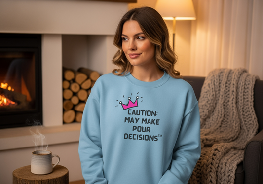 Caution: May Make Pour Decisions Sweatshirt – Wheel of Dare QR Party Game Included