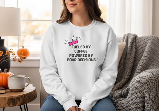 Fueled by Coffee, Powered by Pour Decisions Sweatshirt – Wheel of Dare QR Party Game Included