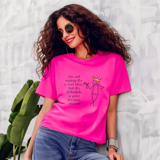 I'm Not Saying it's a Bad Idea, But it's Definitely Pour Decision. Cheers! – Wheel of Dare QR Code Party Game Shirt