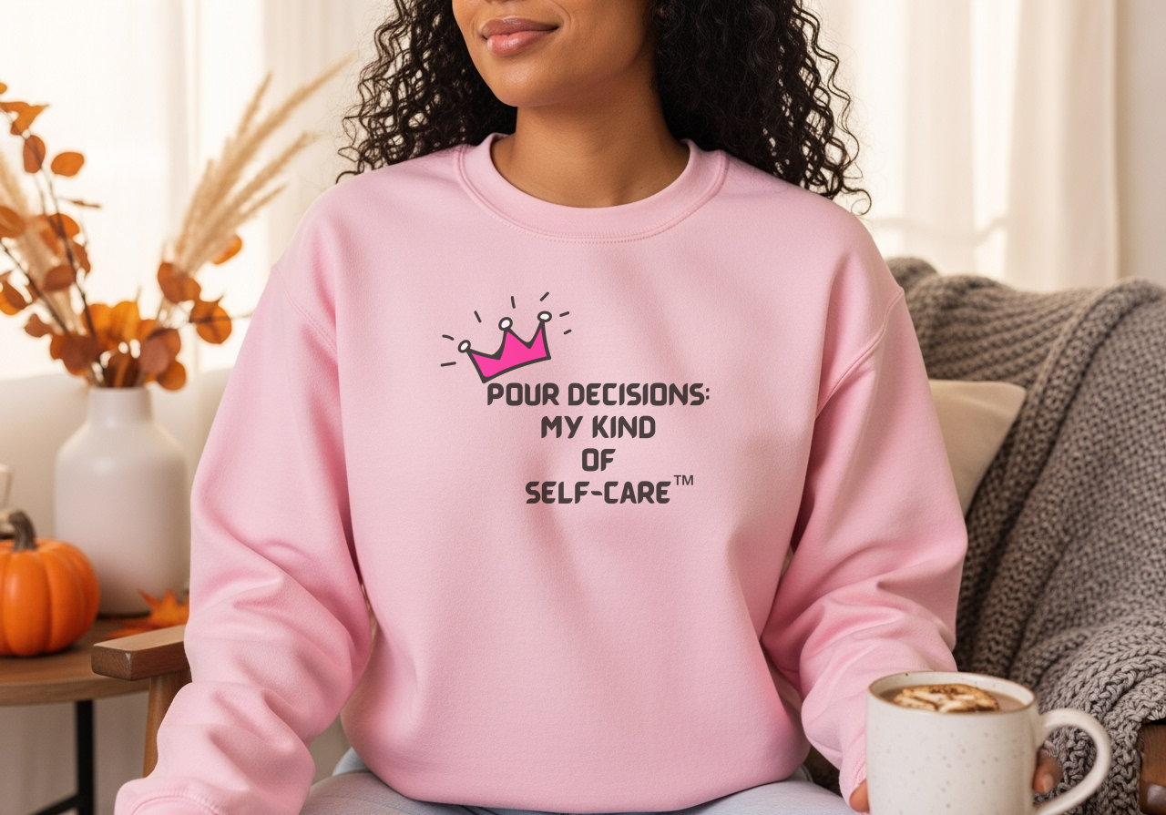 Pour Decisions: My Kind of Self-Care Sweatshirt – Wheel of Dare QR Party Game Included